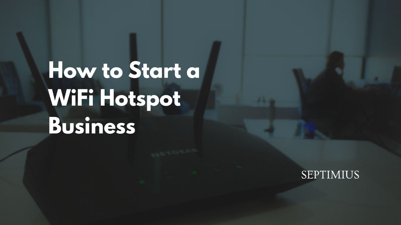 How to Start WiFi Business in Nigeria: A Detailed Guide